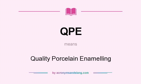 What does QPE mean? It stands for Quality Porcelain Enamelling