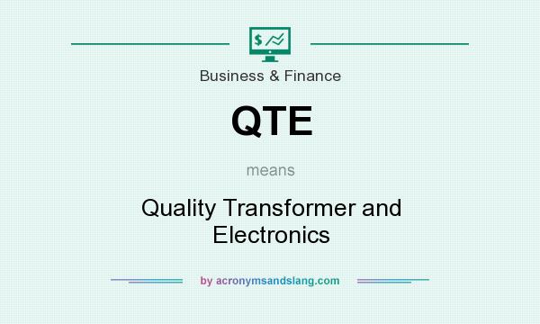 What does QTE mean? It stands for Quality Transformer and Electronics