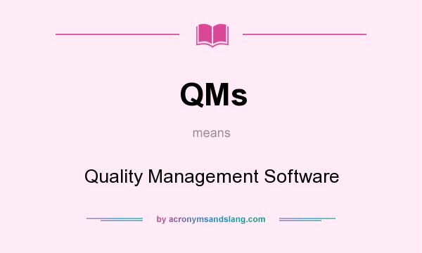 What does QMs mean? It stands for Quality Management Software