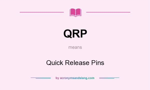 What does QRP mean? It stands for Quick Release Pins