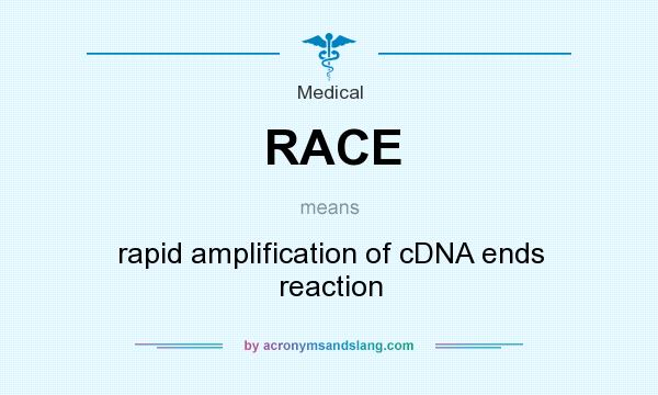 What does RACE mean? It stands for rapid amplification of cDNA ends reaction