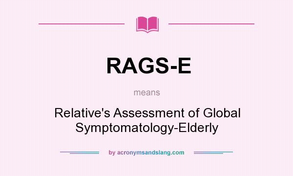 What does RAGS-E mean? It stands for Relative`s Assessment of Global Symptomatology-Elderly