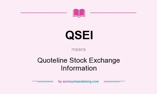 What does QSEI mean? It stands for Quoteline Stock Exchange Information