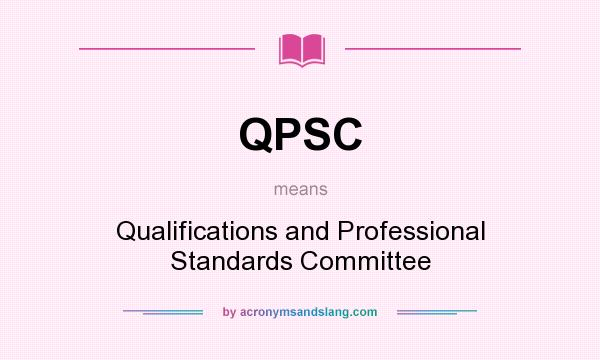 What does QPSC mean? It stands for Qualifications and Professional Standards Committee