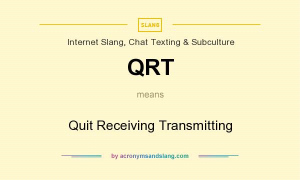What does QRT mean? It stands for Quit Receiving Transmitting