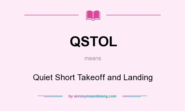 What does QSTOL mean? It stands for Quiet Short Takeoff and Landing