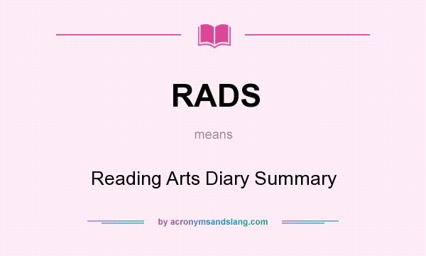 What does RADS mean? It stands for Reading Arts Diary Summary