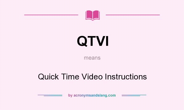 What does QTVI mean? It stands for Quick Time Video Instructions