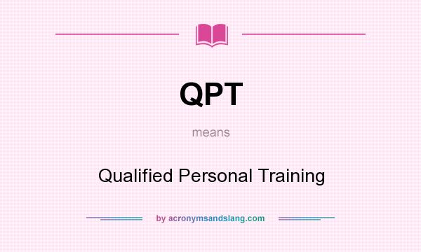What does QPT mean? It stands for Qualified Personal Training