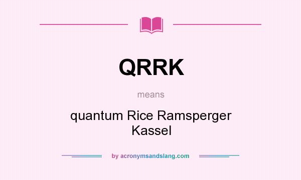 What does QRRK mean? It stands for quantum Rice Ramsperger Kassel