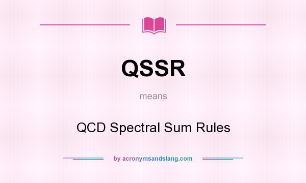 What does QSSR mean? It stands for QCD Spectral Sum Rules