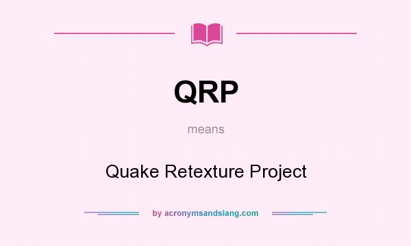 What does QRP mean? It stands for Quake Retexture Project