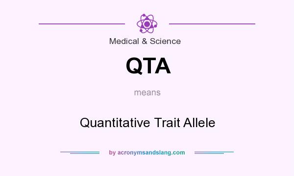 What does QTA mean? It stands for Quantitative Trait Allele