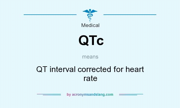 What does QTc mean? It stands for QT interval corrected for heart rate