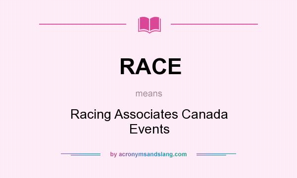 What does RACE mean? It stands for Racing Associates Canada Events