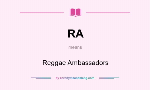 What does RA mean? It stands for Reggae Ambassadors