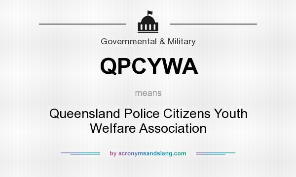 What does QPCYWA mean? It stands for Queensland Police Citizens Youth Welfare Association