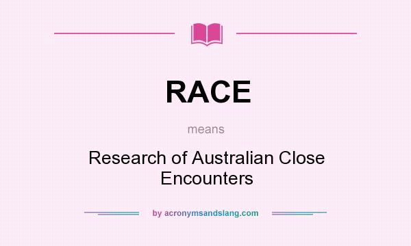 What does RACE mean? It stands for Research of Australian Close Encounters