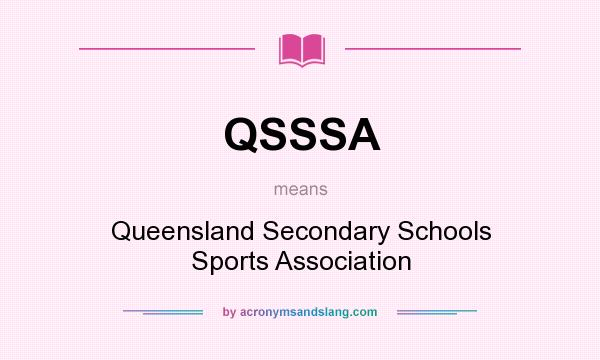 What does QSSSA mean? It stands for Queensland Secondary Schools Sports Association