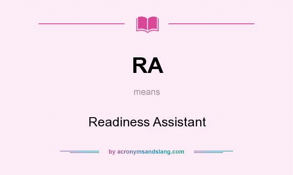 What does RA mean? It stands for Readiness Assistant