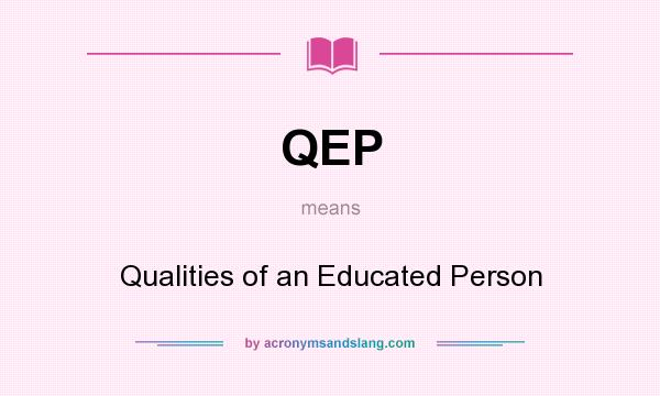 What does QEP mean? It stands for Qualities of an Educated Person