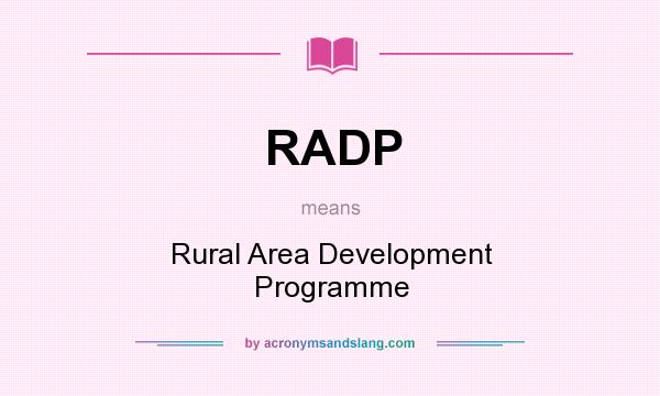 What does RADP mean? It stands for Rural Area Development Programme
