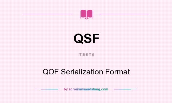 What does QSF mean? It stands for QOF Serialization Format