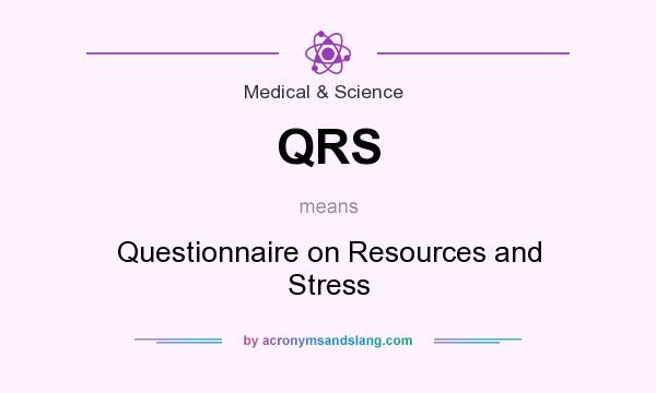What does QRS mean? It stands for Questionnaire on Resources and Stress
