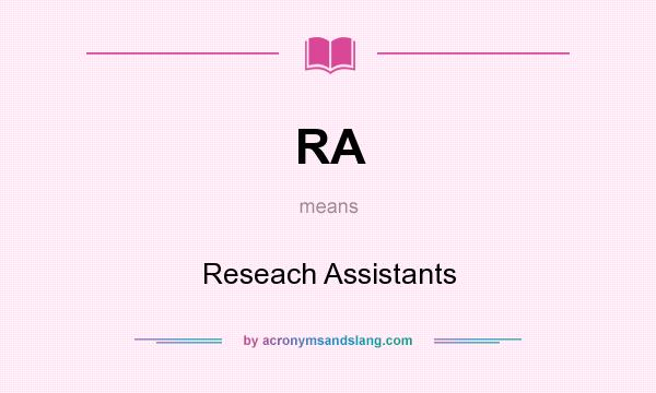 What does RA mean? It stands for Reseach Assistants