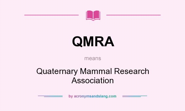 What does QMRA mean? It stands for Quaternary Mammal Research Association