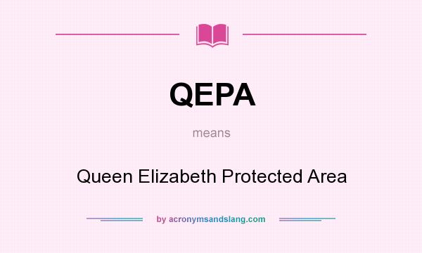 What does QEPA mean? It stands for Queen Elizabeth Protected Area