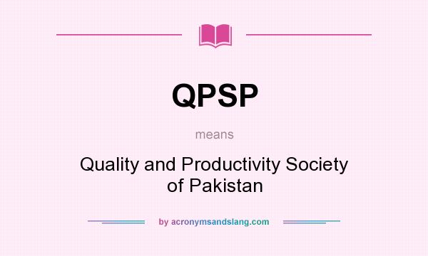 What does QPSP mean? It stands for Quality and Productivity Society of Pakistan
