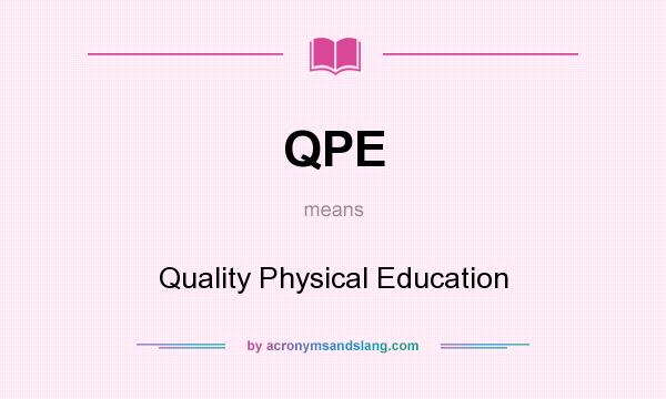 What does QPE mean? It stands for Quality Physical Education