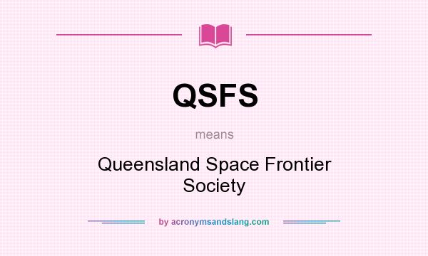 What does QSFS mean? It stands for Queensland Space Frontier Society