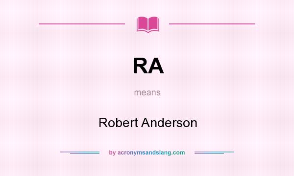 What does RA mean? It stands for Robert Anderson