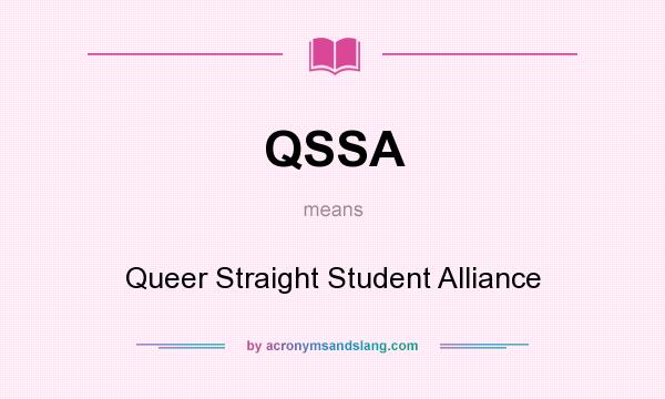What does QSSA mean? It stands for Queer Straight Student Alliance