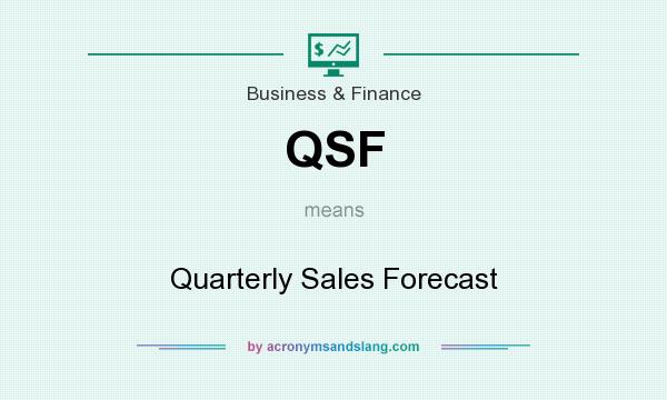 What does QSF mean? It stands for Quarterly Sales Forecast