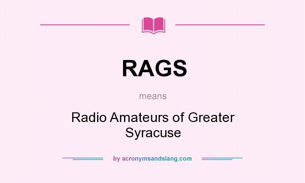 What does RAGS mean? It stands for Radio Amateurs of Greater Syracuse