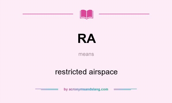 What does RA mean? It stands for restricted airspace