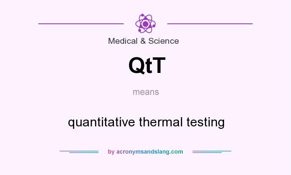 What does QtT mean? It stands for quantitative thermal testing