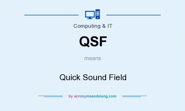 What does QSF mean? It stands for Quick Sound Field