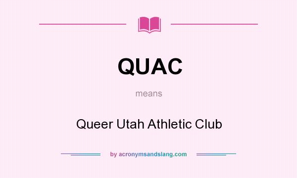 What does QUAC mean? It stands for Queer Utah Athletic Club