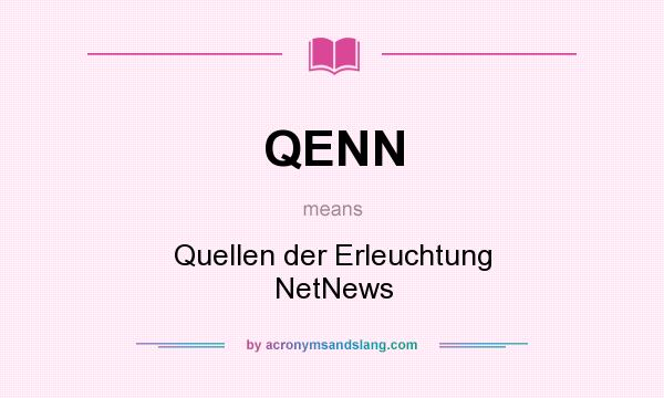 What does QENN mean? It stands for Quellen der Erleuchtung NetNews