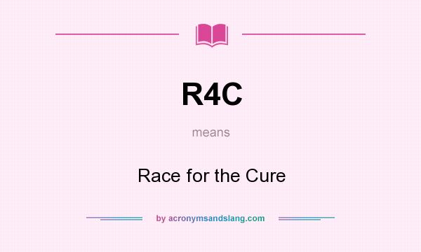 What does R4C mean? It stands for Race for the Cure