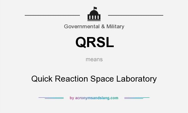 What does QRSL mean? It stands for Quick Reaction Space Laboratory