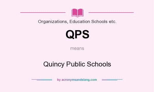 What does QPS mean? It stands for Quincy Public Schools