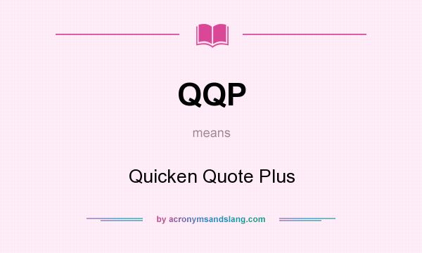 What does QQP mean? It stands for Quicken Quote Plus