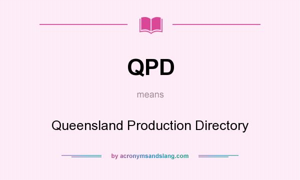 What does QPD mean? It stands for Queensland Production Directory