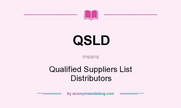 What does QSLD mean? It stands for Qualified Suppliers List Distributors