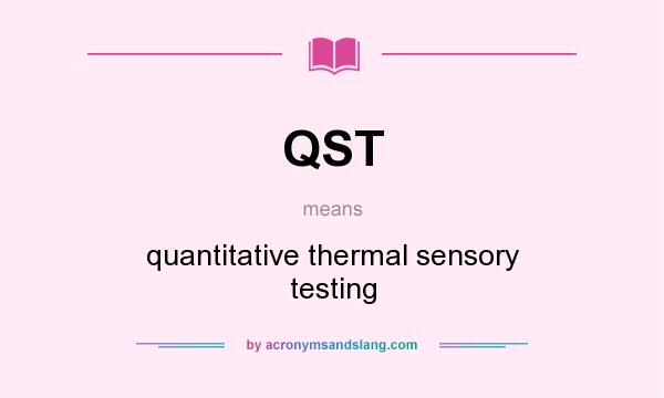 What does QST mean? It stands for quantitative thermal sensory testing